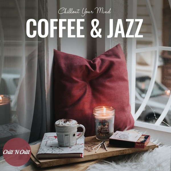 VA - Coffee & Jazz - Chillout Your Mind (2021)