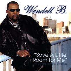 Wendell B - Save A Little Room For Me I'm Coming Home For Christmas (2007)