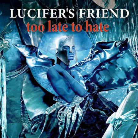 LUCIFER'S FRIEND - TOO LATE TO HATE 2016